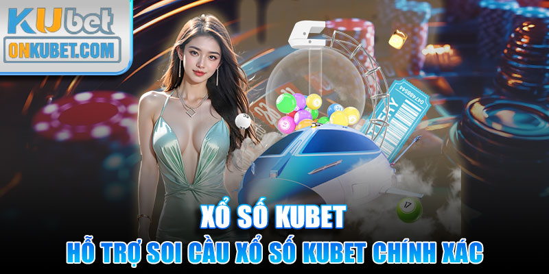 Sảnh cược hỗ trợ soi cầu Xổ Số KUBET chính xác